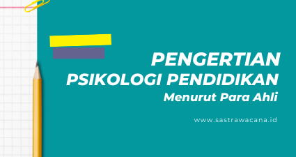 Pengertian Psikologi Pendidikan Menurut Para Ahli