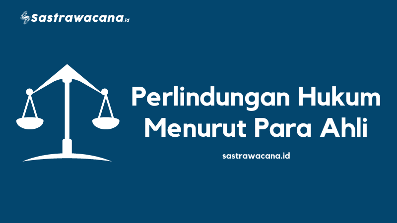 Perlindungan Hukum Menurut Para Ahli