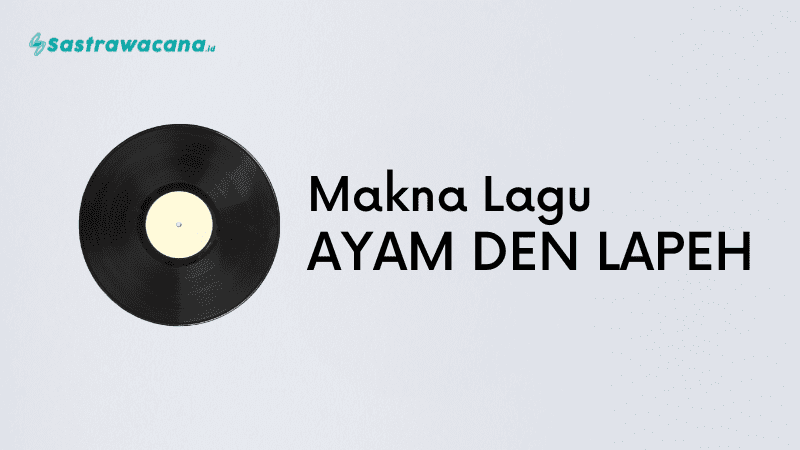 arti lagu ayam den lapeh