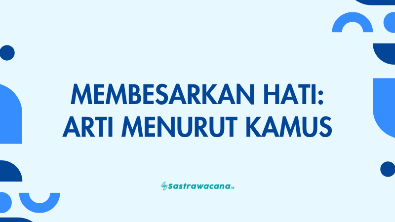 arti membesarkan hati