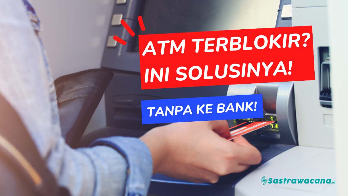 Cara Mengatasi ATM Terblokir Tanpa Harus ke Bank