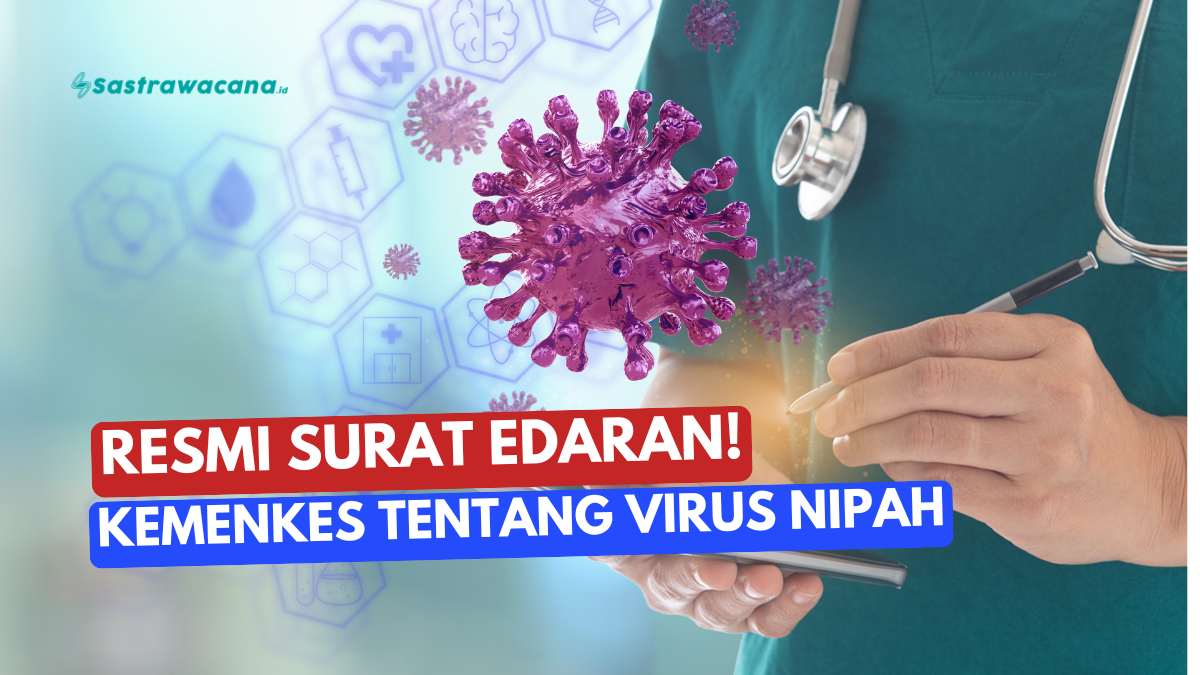 Kemenkes RI Terbitkan Surat Edaran Kewaspadaan Virus Nipah